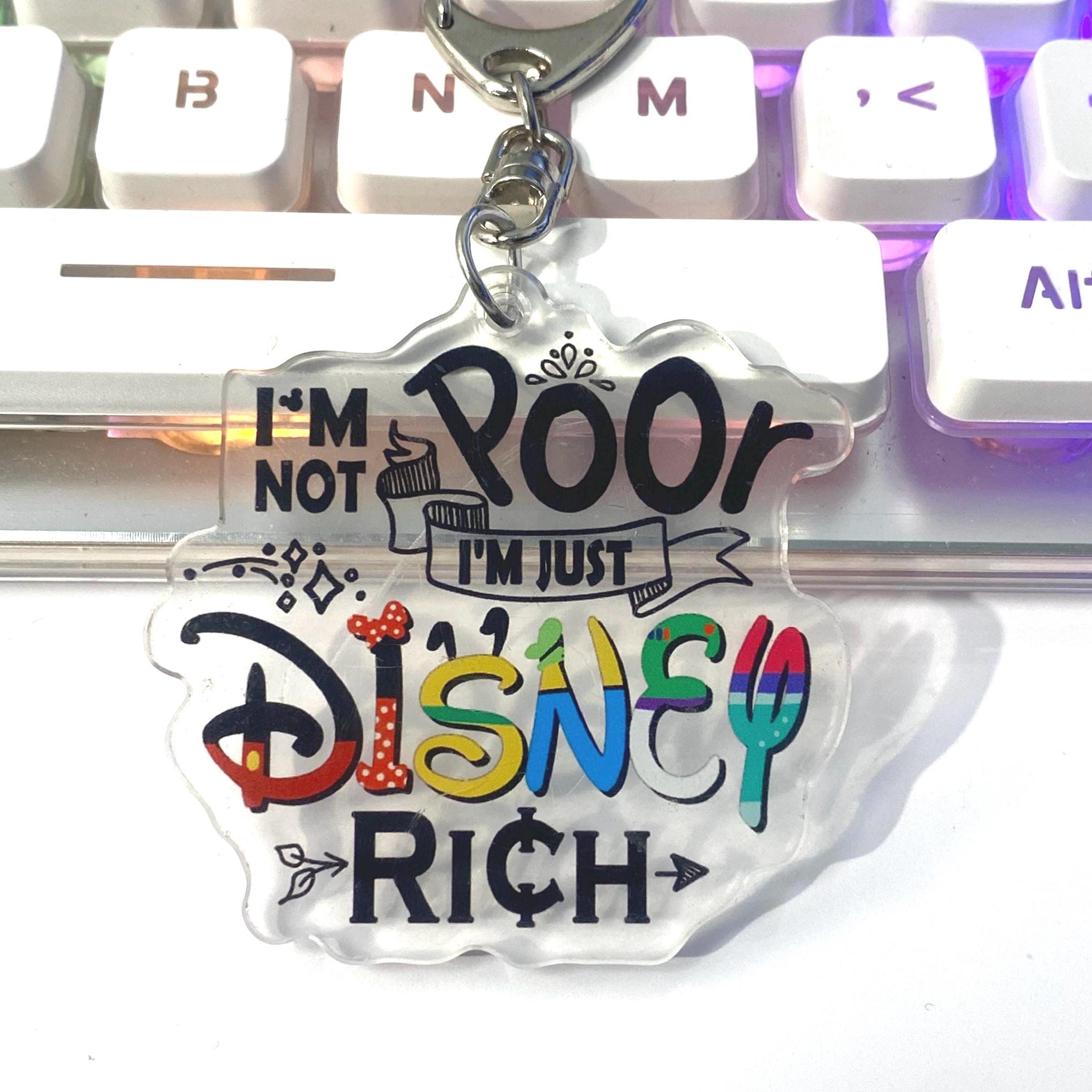 Acrylic I’m Not Poor I’m Just Disney Rich Quote Keychain