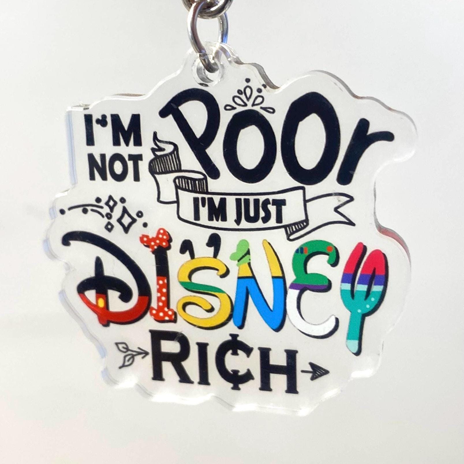 Acrylic I’m Not Poor I’m Just Disney Rich Quote Keychain